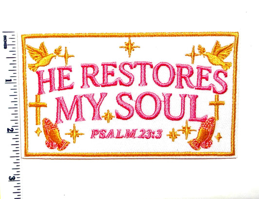 He Restores My Soul; Psalm 23:3 patch - Embroidered DIY Iron on patch