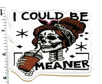 Skeleton Girl messy bun, I could be meaner - Embroidered Iron on patch 3.5”