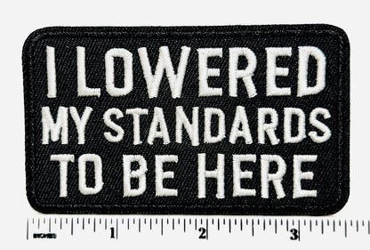 Funny Embroidered Patch – I Lowered My Standards, Iron On Applique