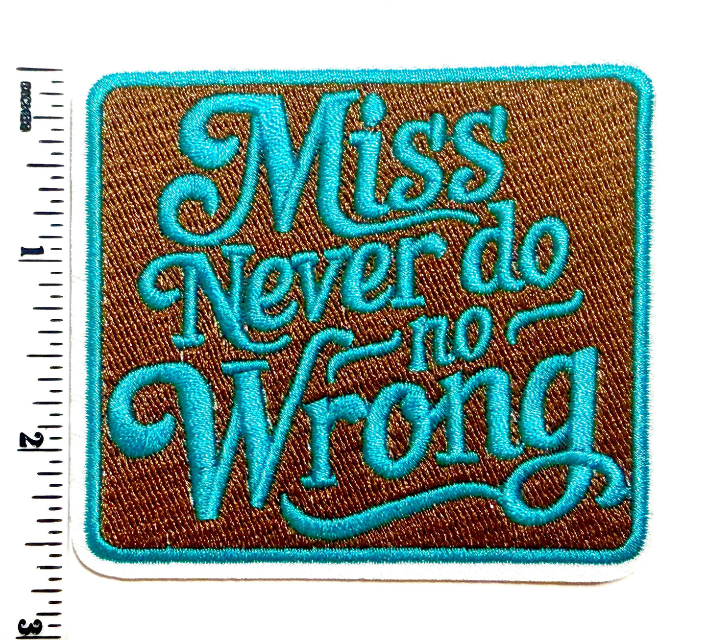 Miss never do no wrong patch - Embroidered iron on patch 3”