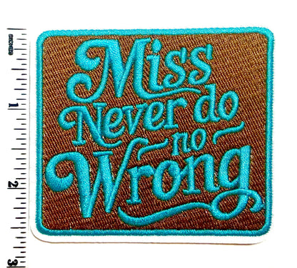 Miss never do no wrong patch - Embroidered iron on patch 3”