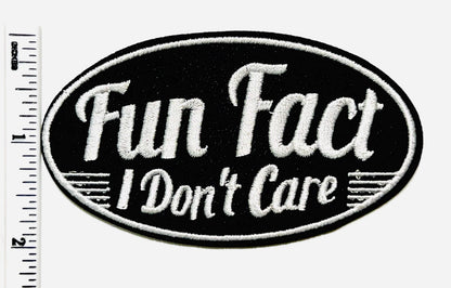 Fun Fact, I don’t care - Embroidered iron on patch 3.5”