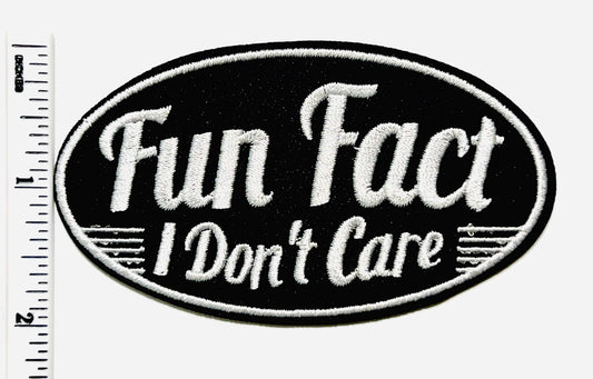 Fun Fact, I don’t care - Embroidered iron on patch 3.5”