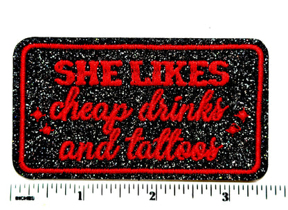She Likes Cheap Drinks and Tattoos with glitter 3.5”