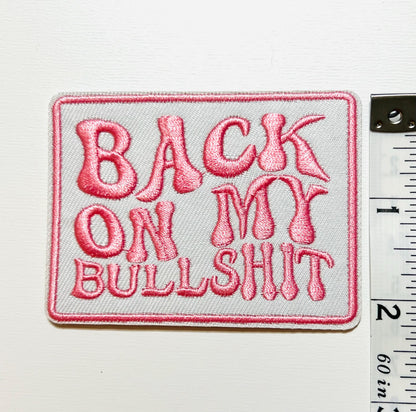 Back on my Bullshit - Embroidered Iron on patch