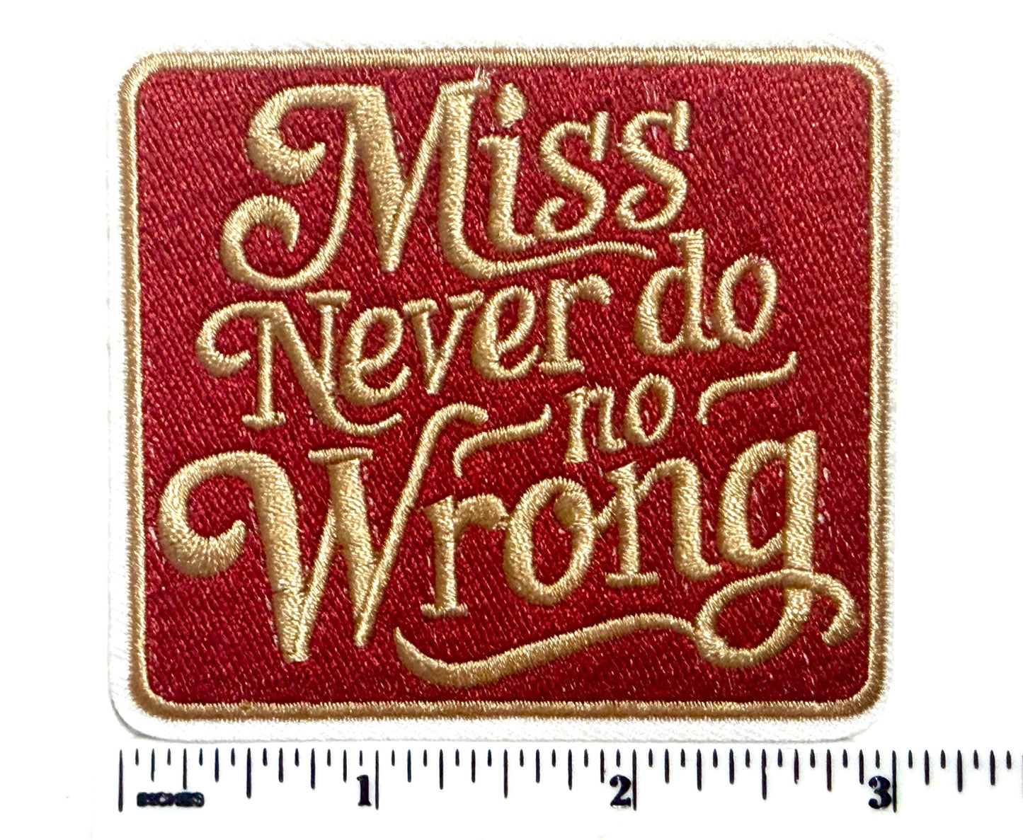 Miss never do no wrong patch - Embroidered iron on patch 3”