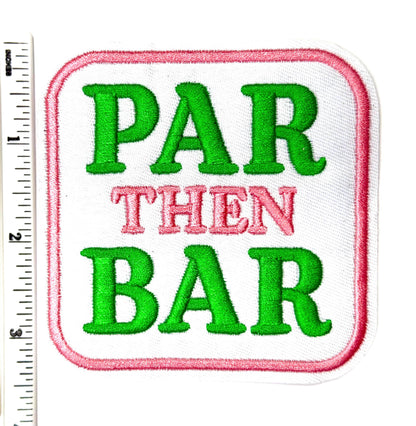Par then Bar Golf patch - Embroidered Iron on patch 3.25”