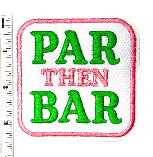 Par then Bar Golf patch - Embroidered Iron on patch 3.25”