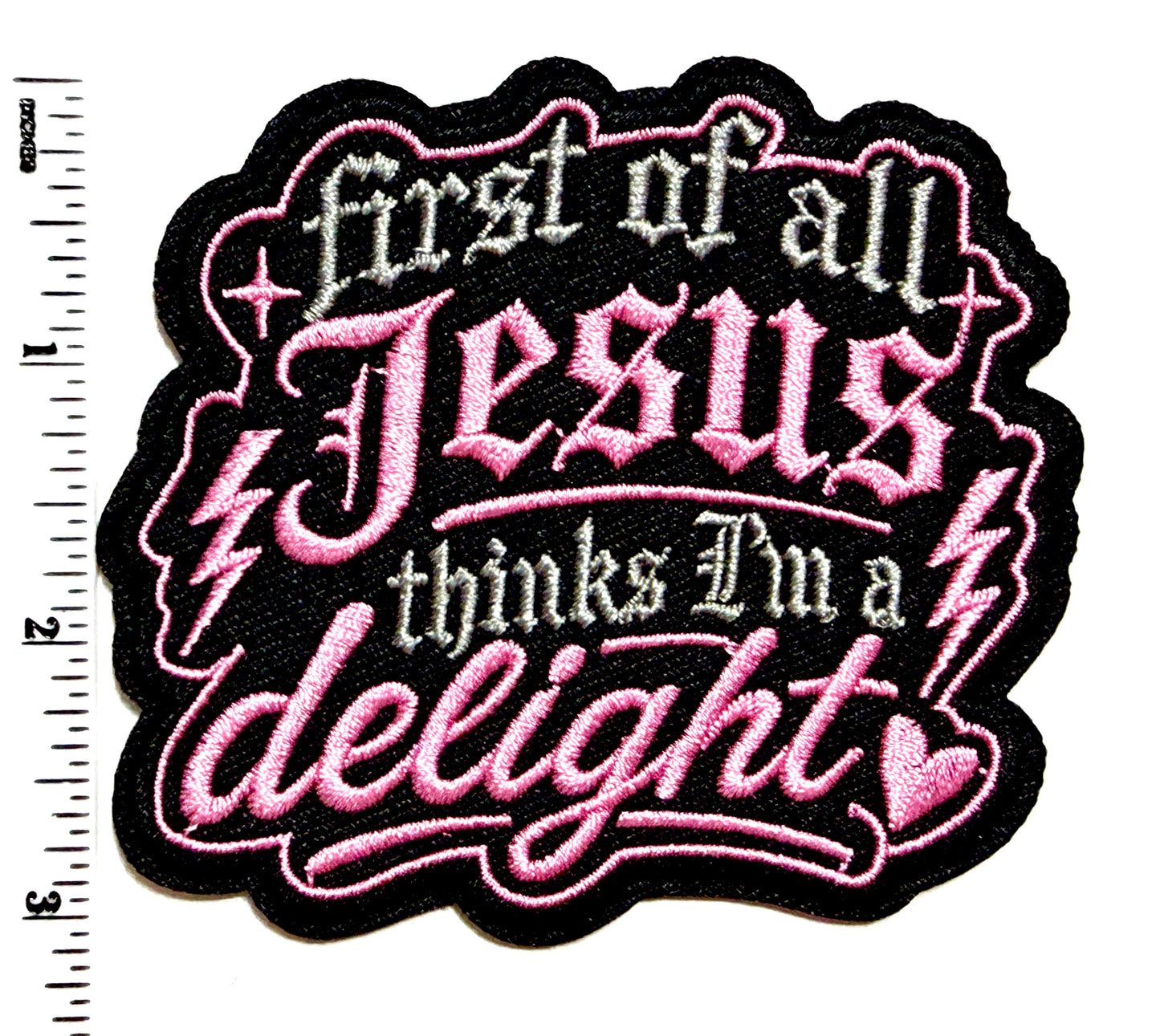 Jesus thinks I’m a delight patch - Embroidered Iron on patch 3.5”