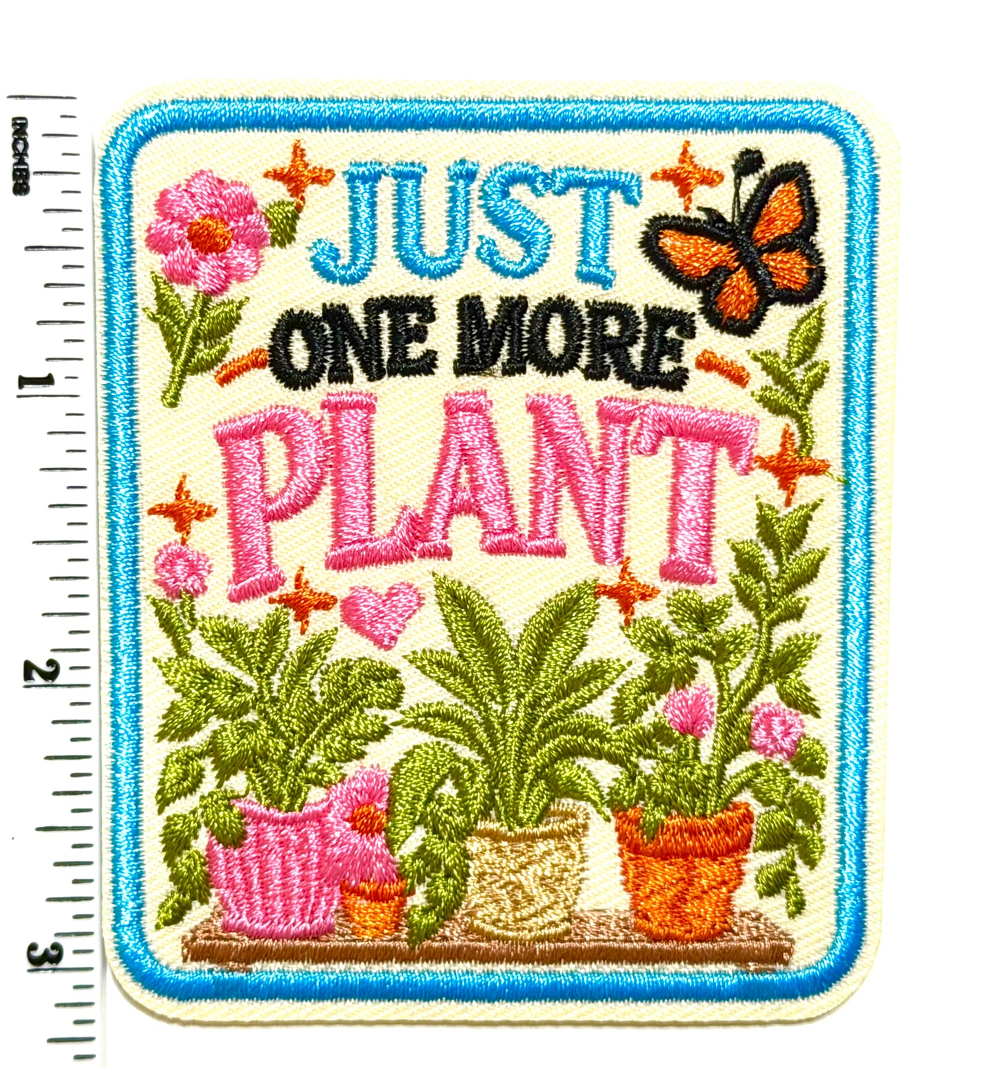 Just One More Plant patch - Embroidered Iron On patch 3”