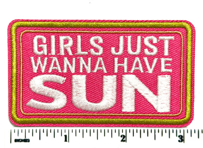 Girls Just Wanna Have Sun patch - Embroidered Iron-On Patch 3”