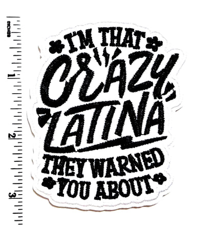 I’m that Crazy Latina - Embroidered Iron On Patch 3”