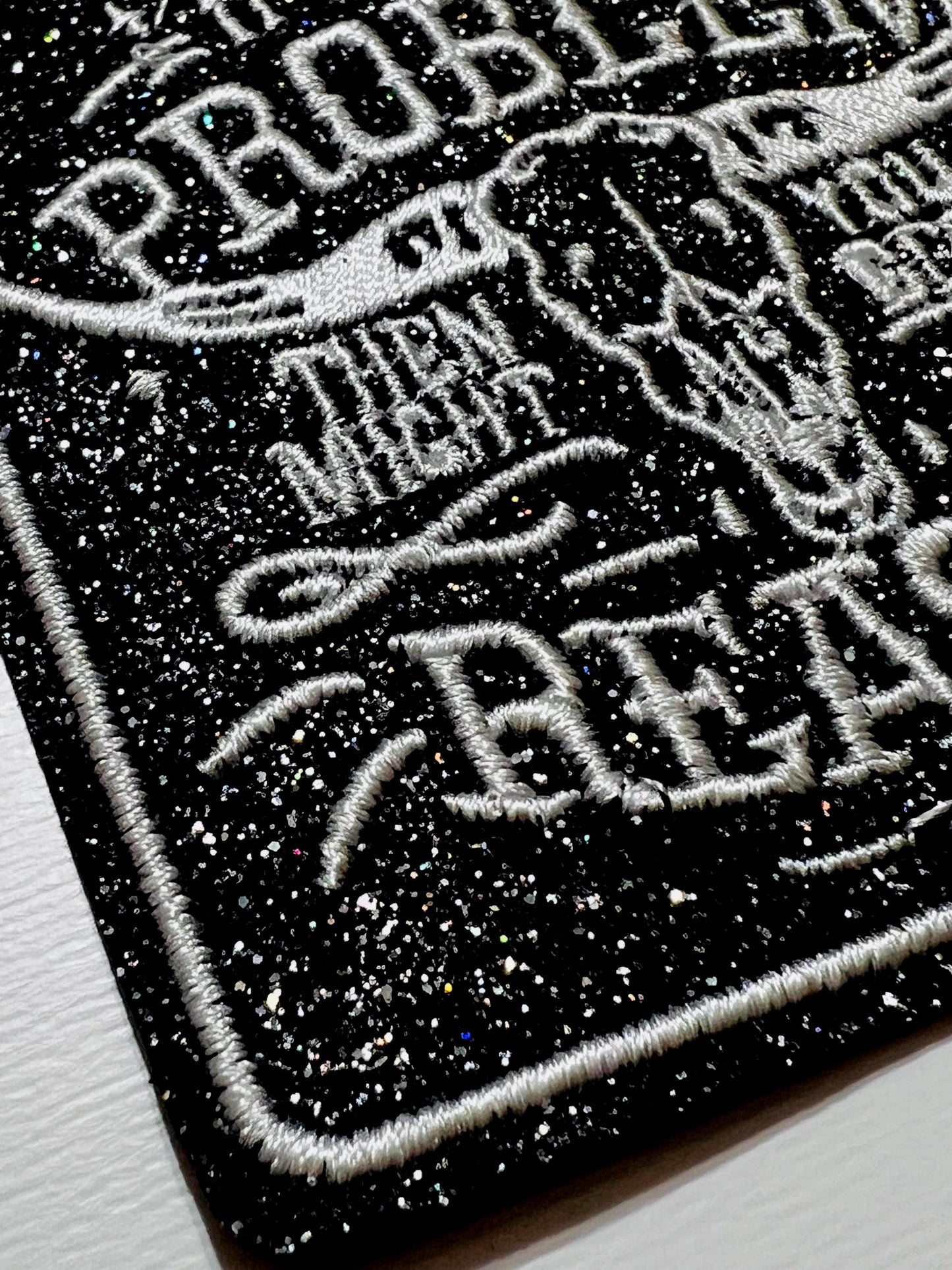 If I’m The Problem, you might be the reason.. Black Glitter embroidered iron on patch 3”