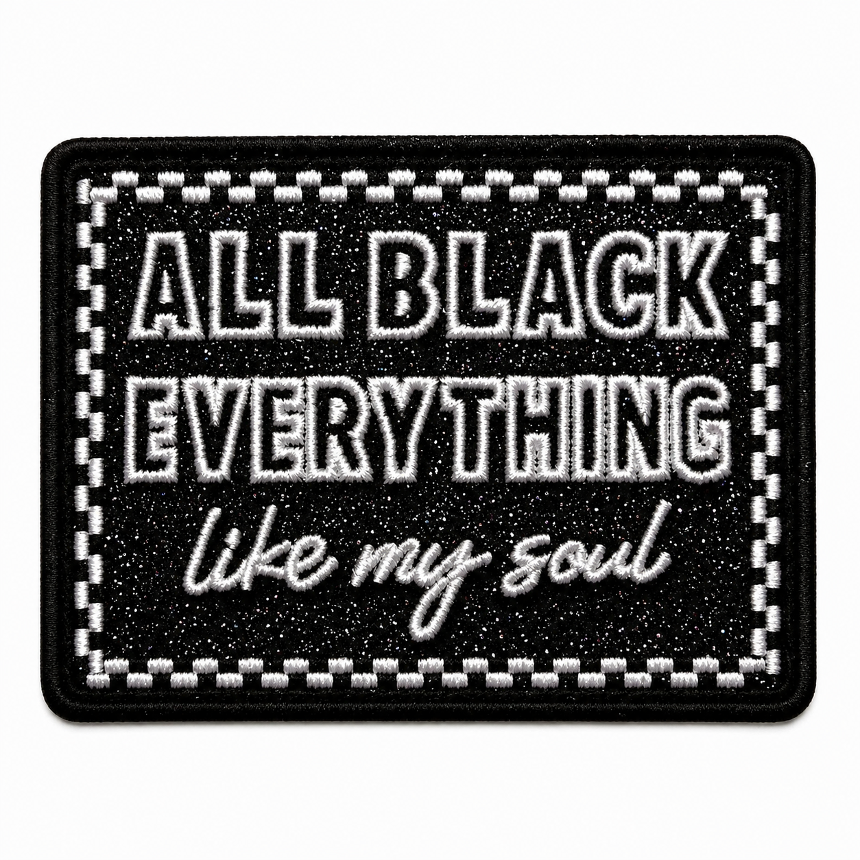 All Black Everything, Like my Soul glitter patch - Embroidered Iron On Patch 3.25”