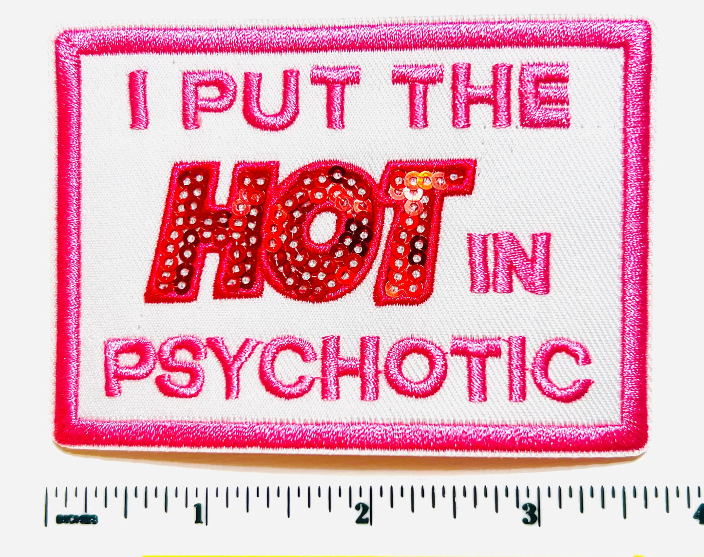 I put the HOT in psychotic - Embroidered Iron on patch with sequins detail