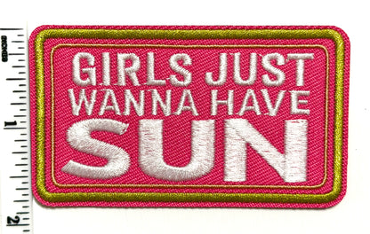 Girls Just Wanna Have Sun patch - Embroidered Iron-On Patch 3”
