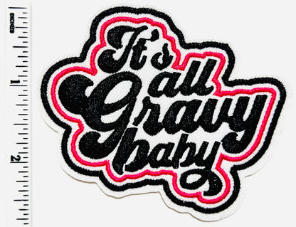It’s all gravy baby 3”