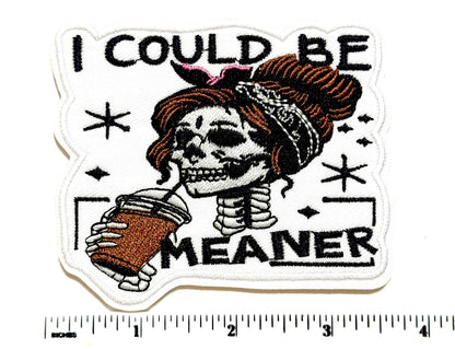 Skeleton Girl messy bun, I could be meaner - Embroidered Iron on patch 3.5”