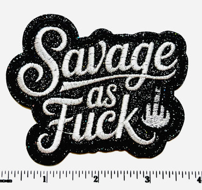 Savage as Fuck patch - Embroidered Iron on patch with glitter 3.5”