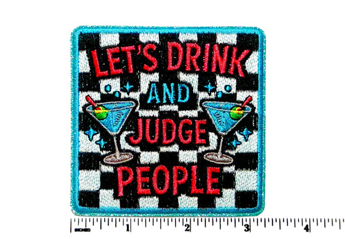 Let’s Drink & Judge People checkered - Embroidered iron on patch with glitter 3.25”