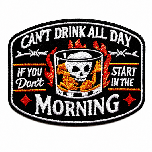Can’t Drink All Day If You Don’t Start in the Morning Patch, Funny Skull Whiskey Iron On Patch, Biker Jacket Vest, Hat Patch