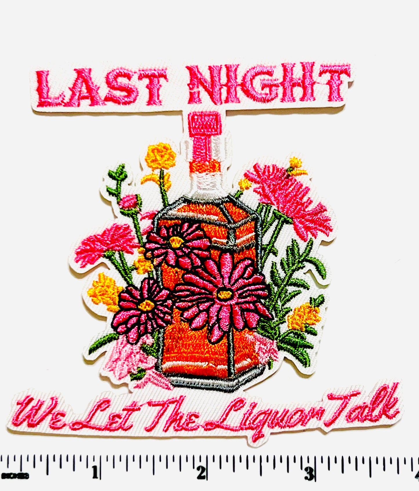 Last Night We Let the Liquor Talk patch - Embroidered iron on patch