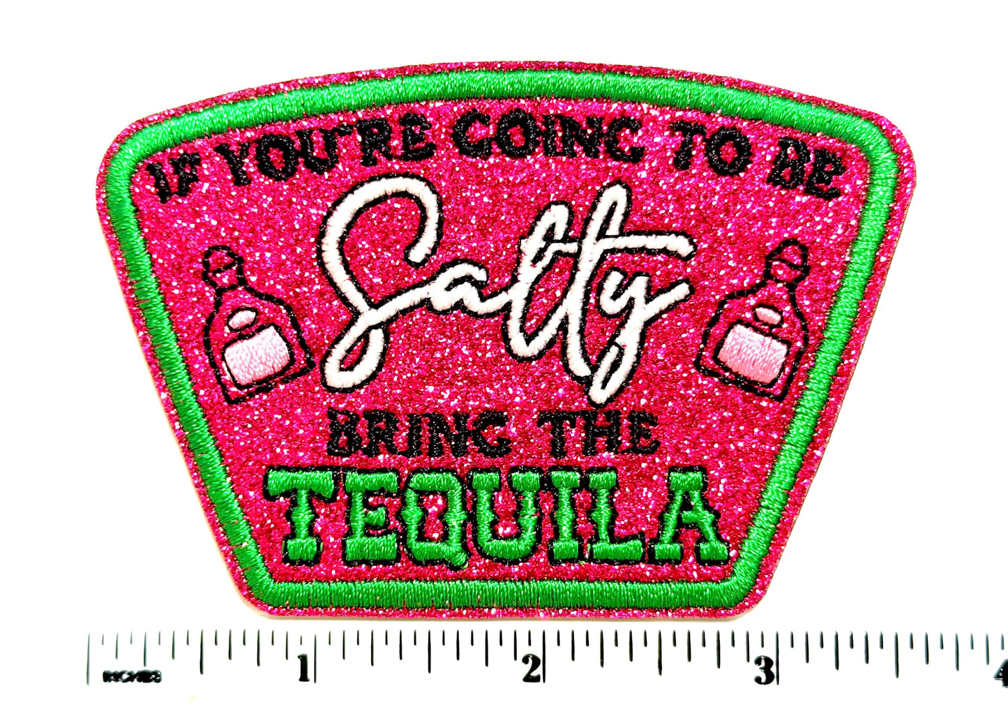 Embroidered Glitter Patch: If You're Going to Be Salty Bring Tequila