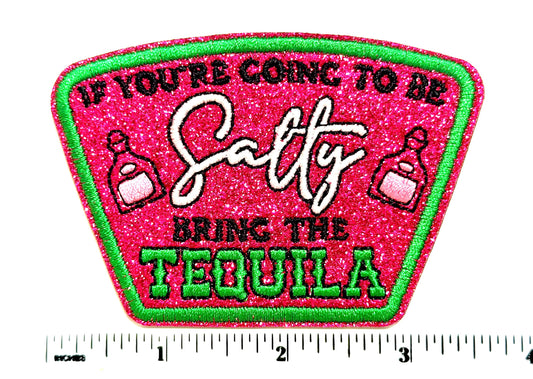 Embroidered Glitter Patch: If You're Going to Be Salty Bring Tequila