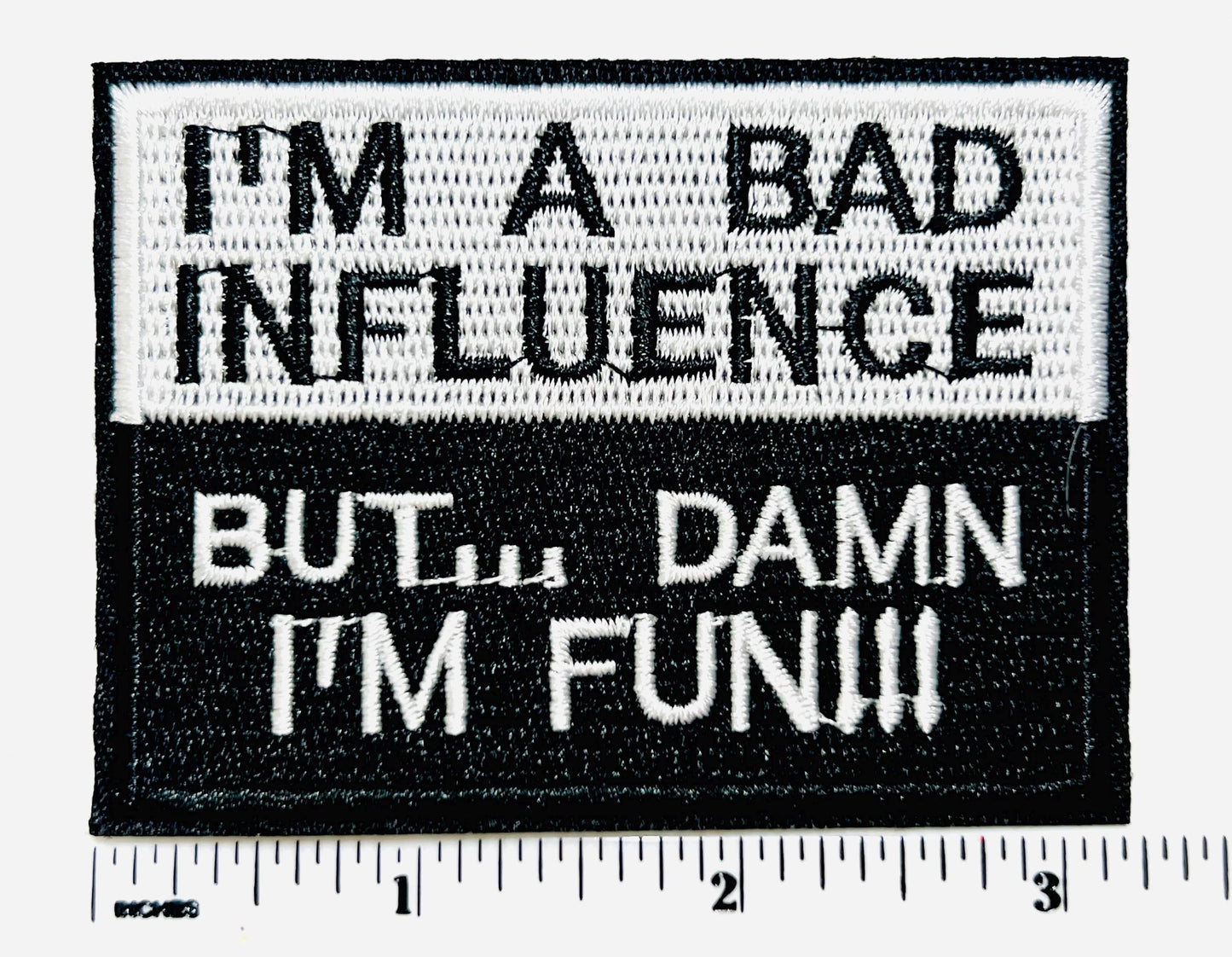 Embroidered Patch: I'm a Bad Influence But Damn I'm Fun – Iron On DIY