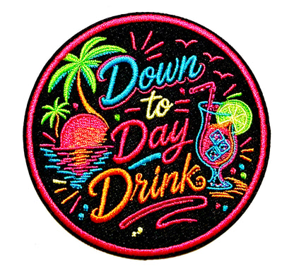 Down to Day drink neon patch- Embroidered Iron on patch 3”