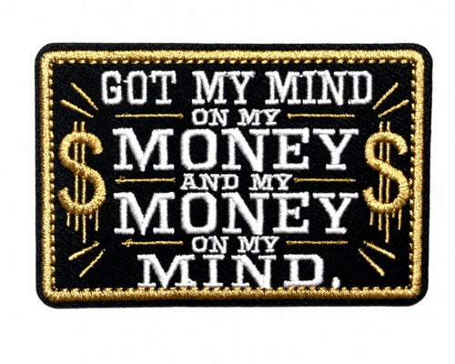 Got my mind on my money - Rap music Embroidered Iron-On Patch 3.5”