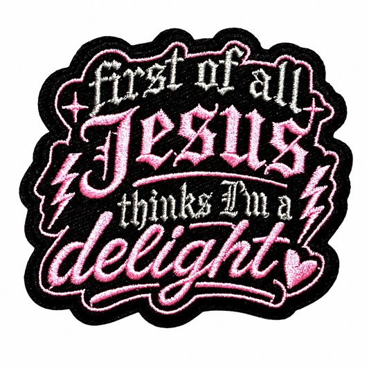 Jesus thinks I’m a delight patch - Embroidered Iron on patch 3.5”