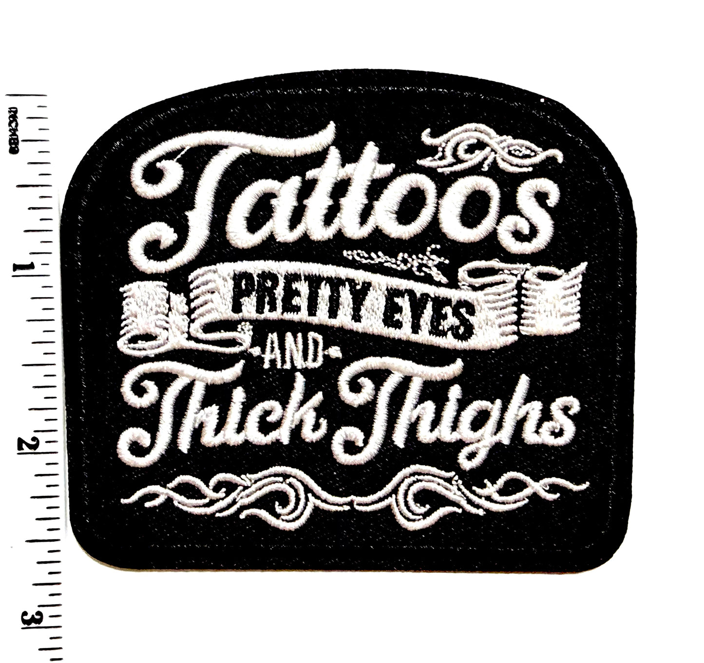 Tattoos, Pretty Eyes & Thick Thighs patch - Embroidered Iron on patch 3”
