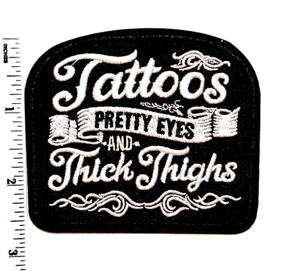 Tattoos, Pretty Eyes & Thick Thighs patch - Embroidered Iron on patch 3”