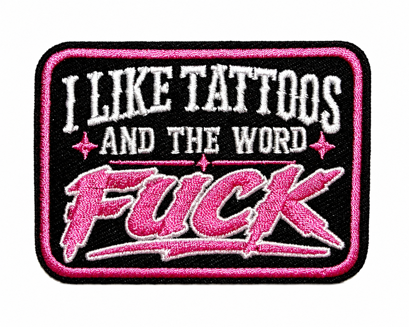 I Like Tattoos and the Word Fuck Pink - Embroidered Iron On patch 3.25”