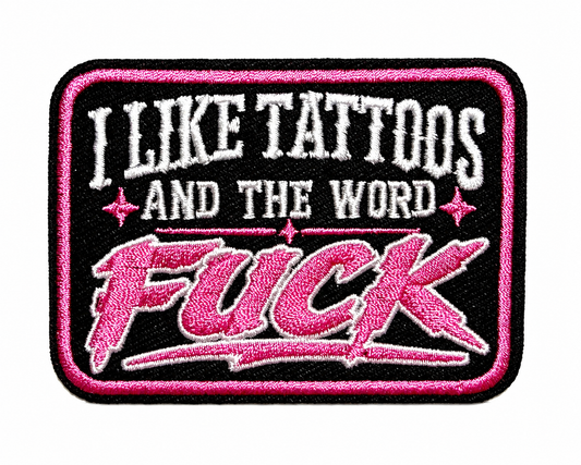 I Like Tattoos and the Word Fuck Pink - Embroidered Iron On patch 3.25”