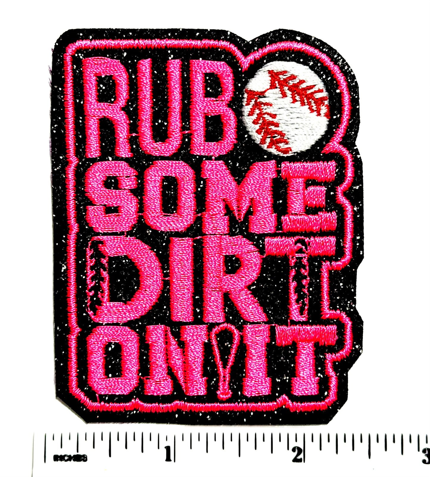 Rub Some Dirt On It Baseball Patches - Embroidered Iron On Patch with glitter 3”