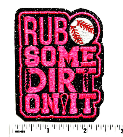 Rub Some Dirt On It Baseball Patches - Embroidered Iron On Patch with glitter 3”