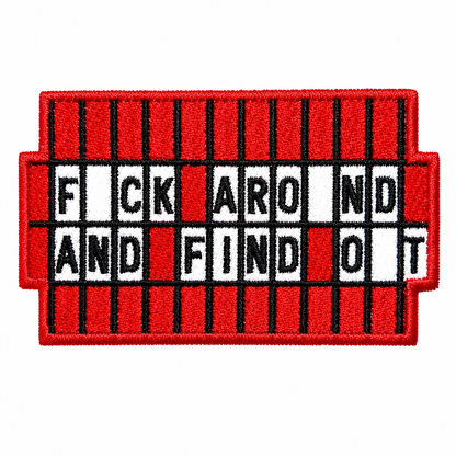 Fuck around and find out patch - Embroidered Iron on patch 3.5”