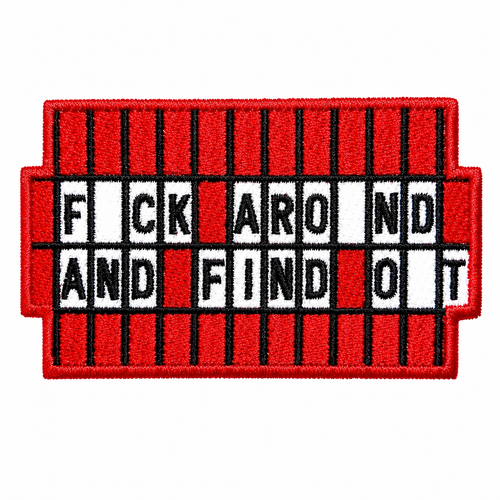 Fuck around and find out patch - Embroidered Iron on patch 3.5”