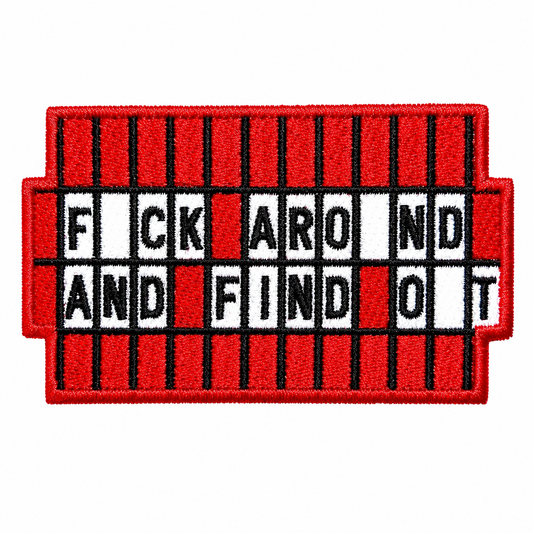 Fuck around and find out patch - Embroidered Iron on patch 3.5”