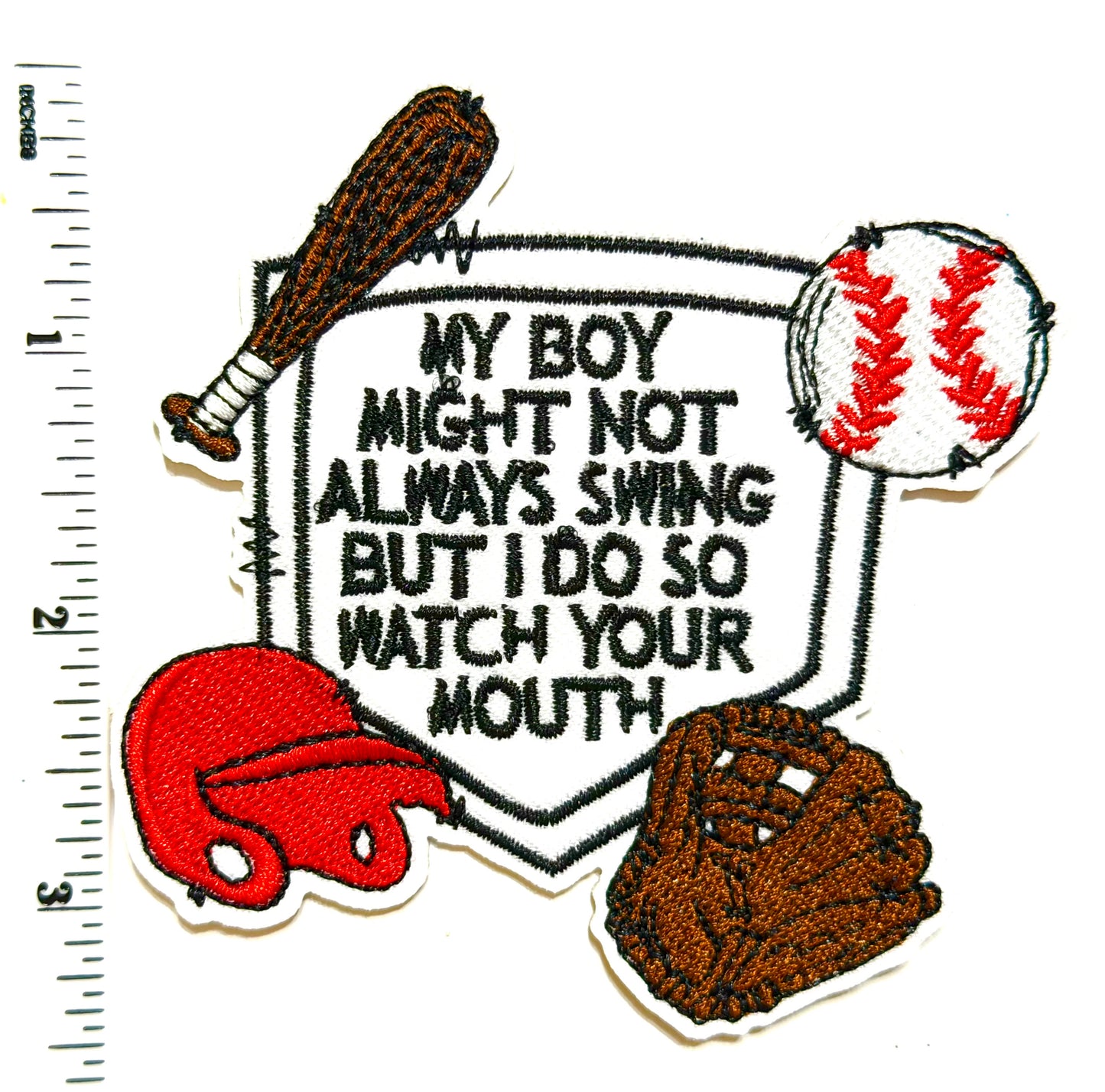 My Boy Might not Always swing but I do so Watch Your Mouth Baseball patch - Embroidered Iron-On Patch 3.5”