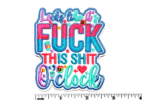 Looks like it’s Fuck this Shit O’clock patch - Embroidered Iron on patch 3”