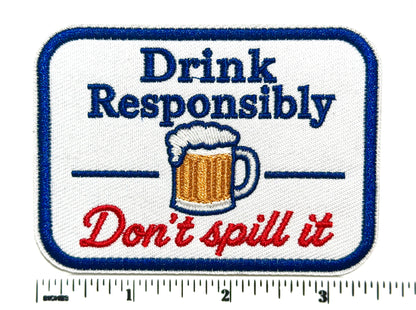 Drink Responsibly, Don’t Spill it patch - Embroidered DIY Iron on Patch 3.5”