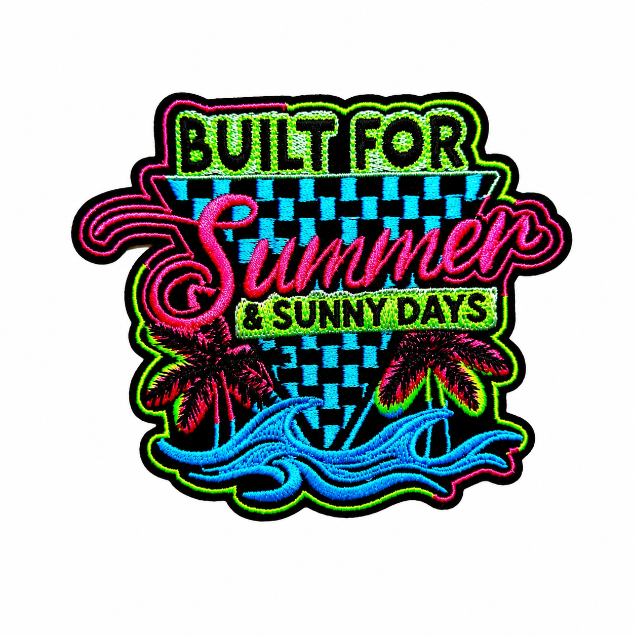 Built for Summer & Sunny Days - Embroidered Iron on patch 3.5”