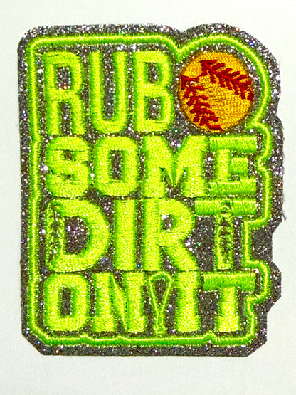 Rub Some Dirt On It Softball Patches - Embroidered Iron On Patch with glitter 3”