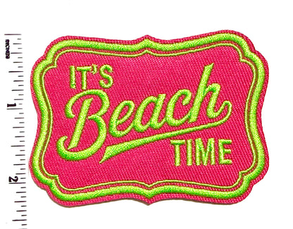 It’s Beach Time patch - Embroidered Iron On Patch 3”