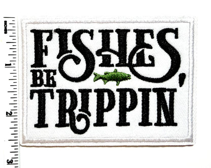 Fishes be Trippin patch - Embroidered Iron On Patch 3.5”