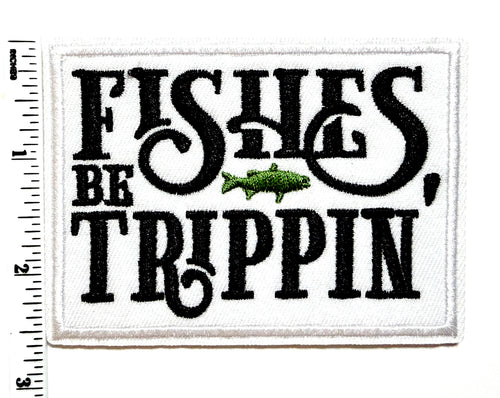 Fishes be Trippin patch - Embroidered Iron On Patch 3.5”
