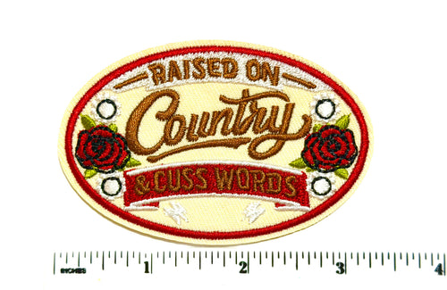 Raised on Country and Cuss Words Patch – Embroidered Iron On Patch 3”